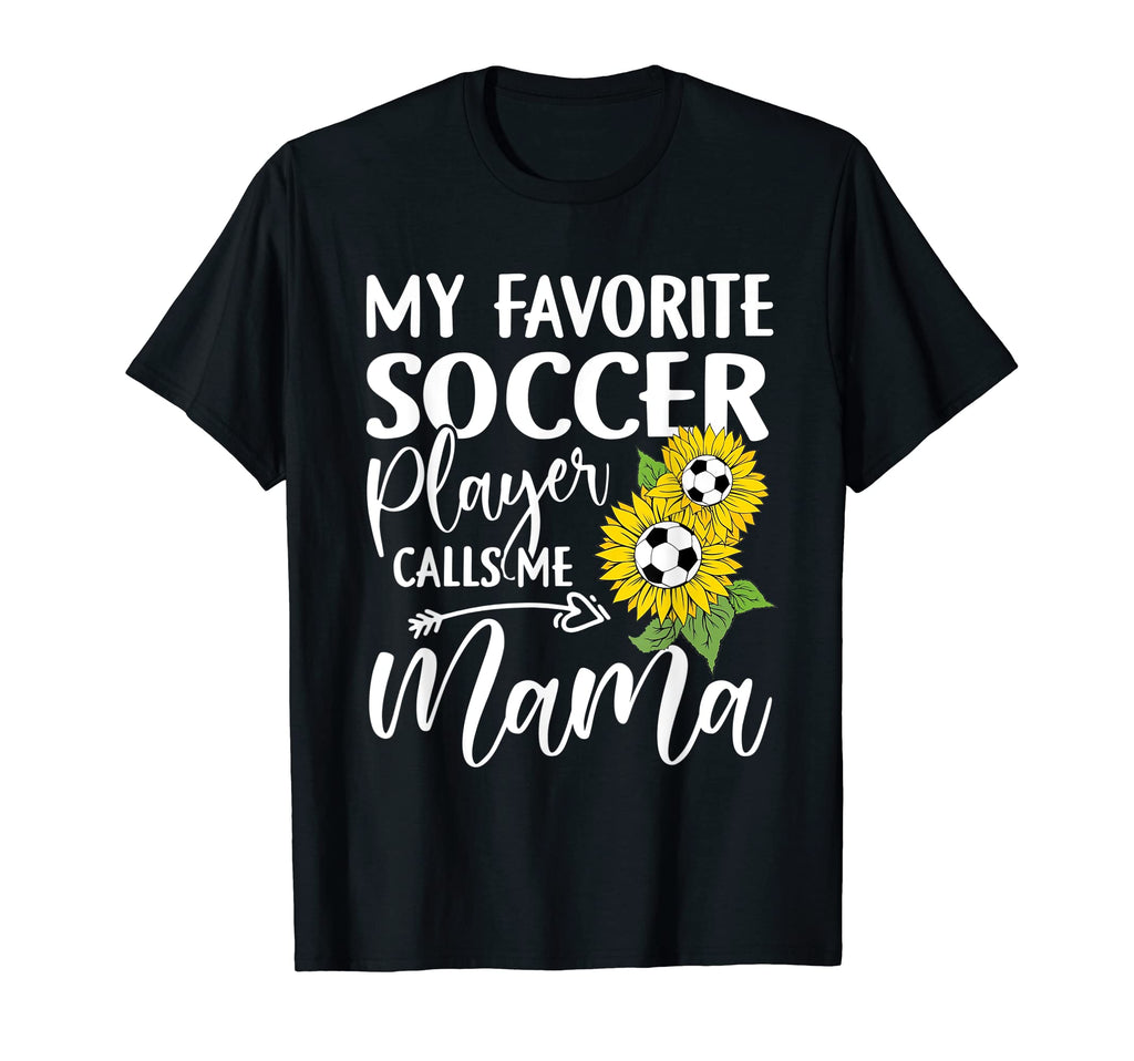 My Favorite Soccer Player Calls Me Mama T-Shirt - Custom Art Print Unisex