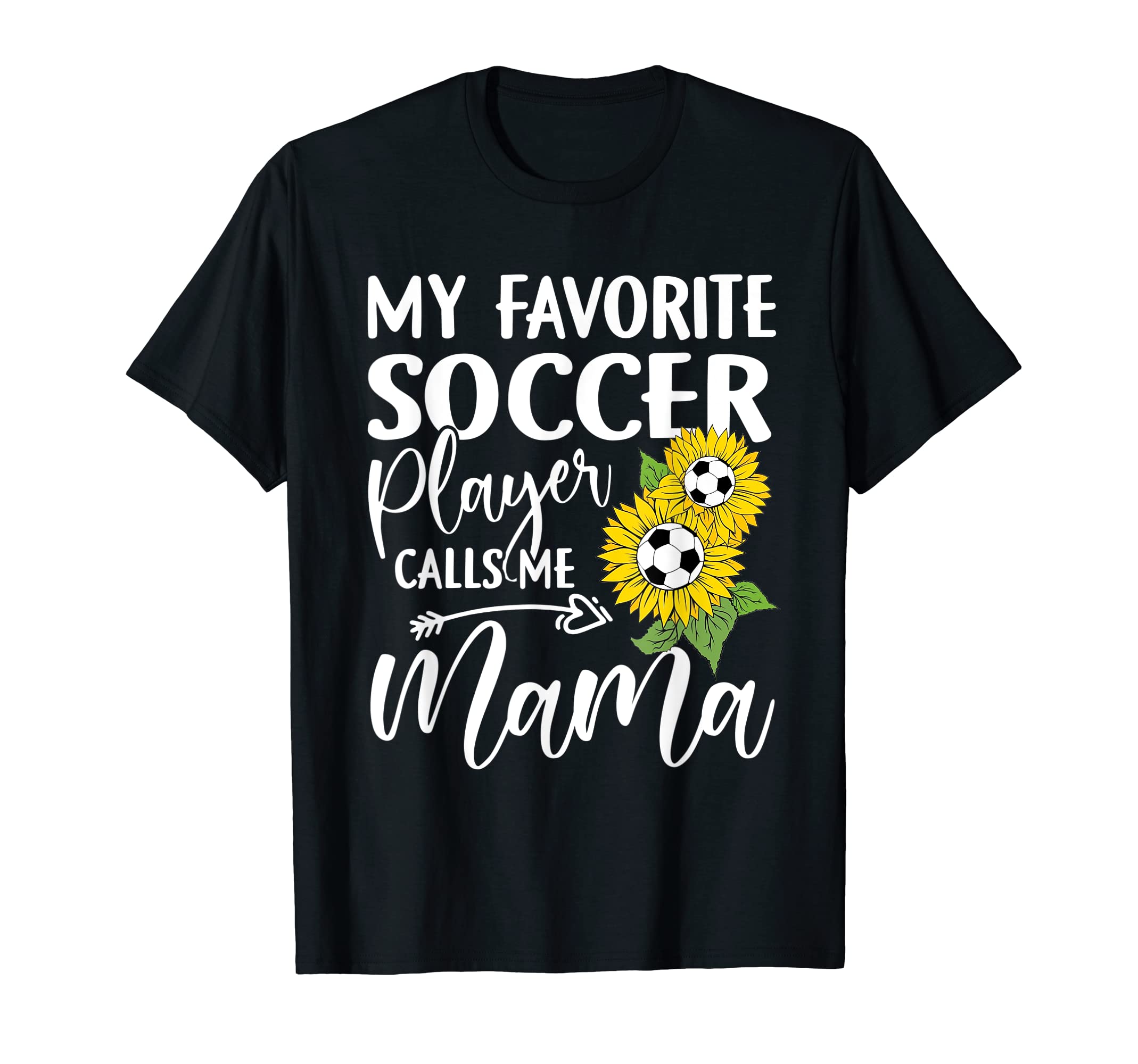 My Favorite Soccer Player Calls Me Mama T-Shirt - Custom Art Print Unisex