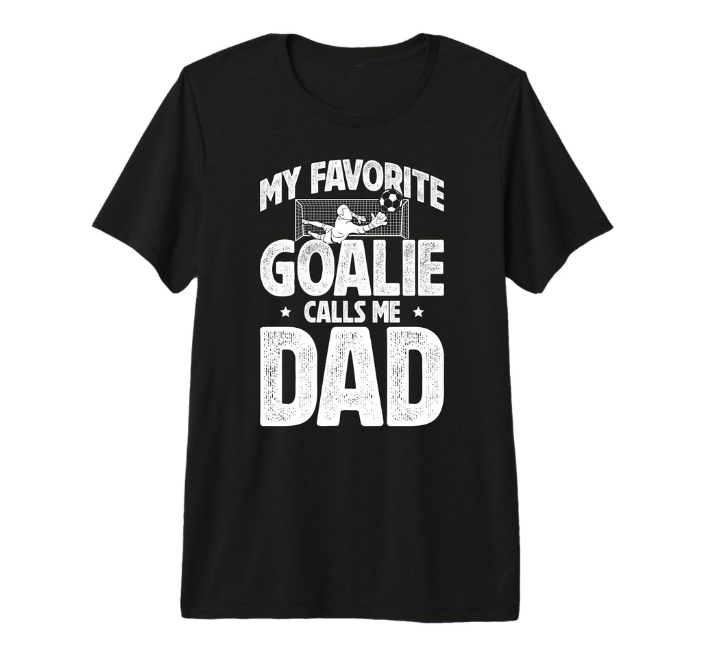 Mens My Favorite Soccer Goalie Dad T-Shirt - Novelty Apparel for Adults