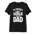 Mens My Favorite Soccer Goalie Dad T-Shirt - Novelty Apparel for Adults