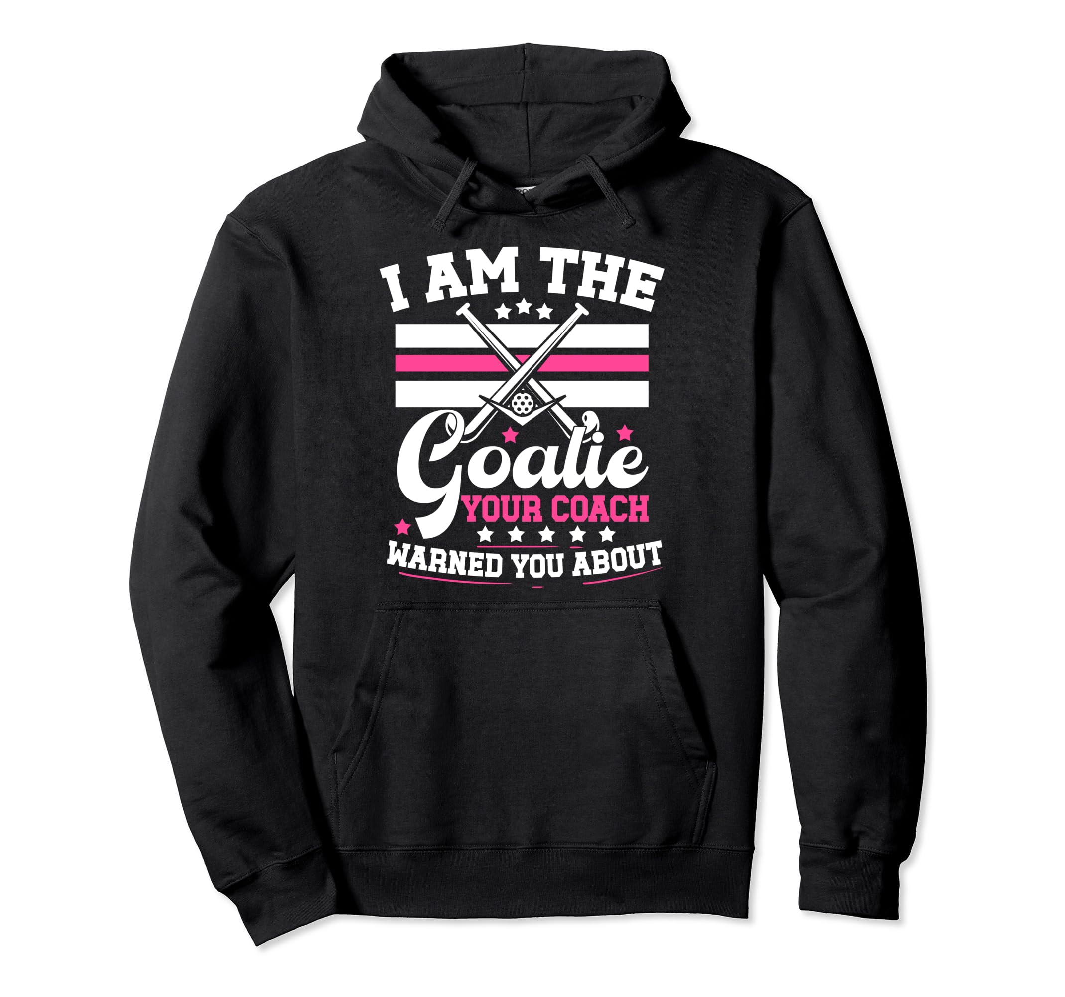 I Am Goalie Field Hockey Goalie Hoodie - Casual Everyday Wear Men Women