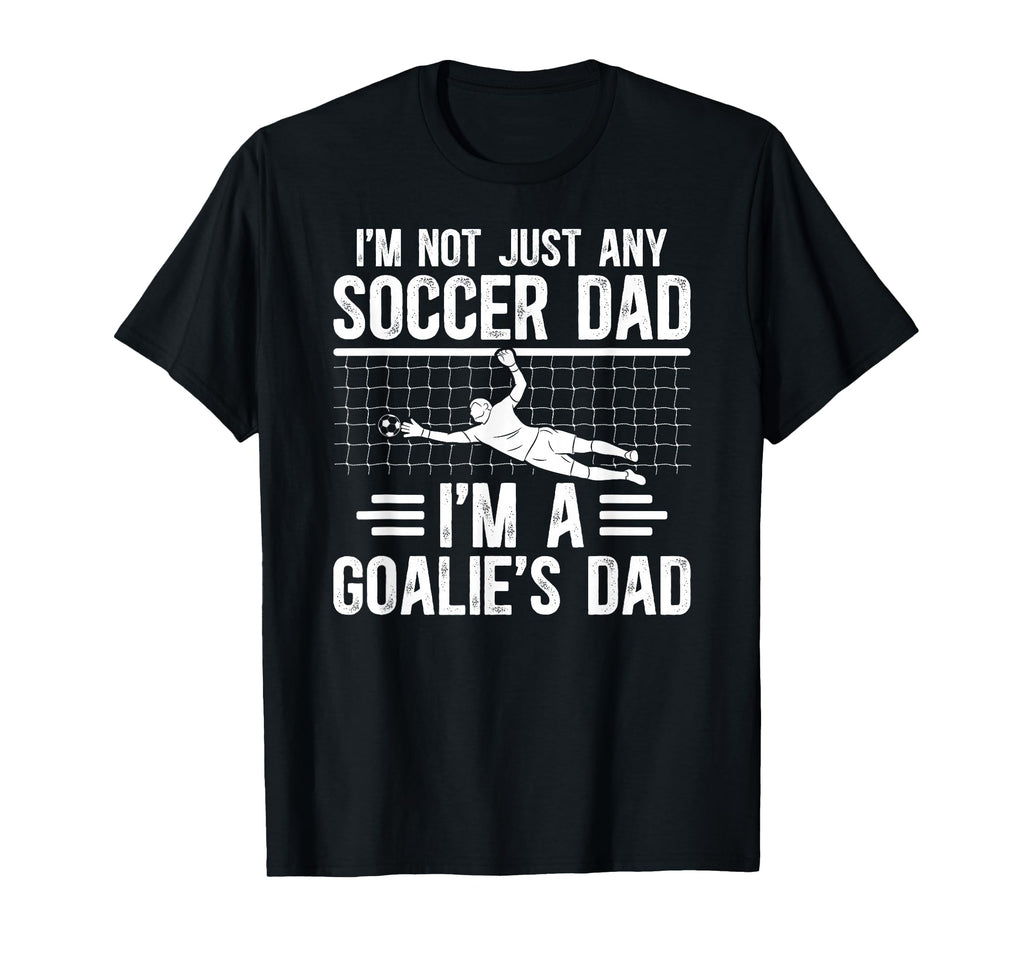 Im Soccer Goalie Dad Soccer Keeper T-Shirt - Casual Everyday Wear Unisex