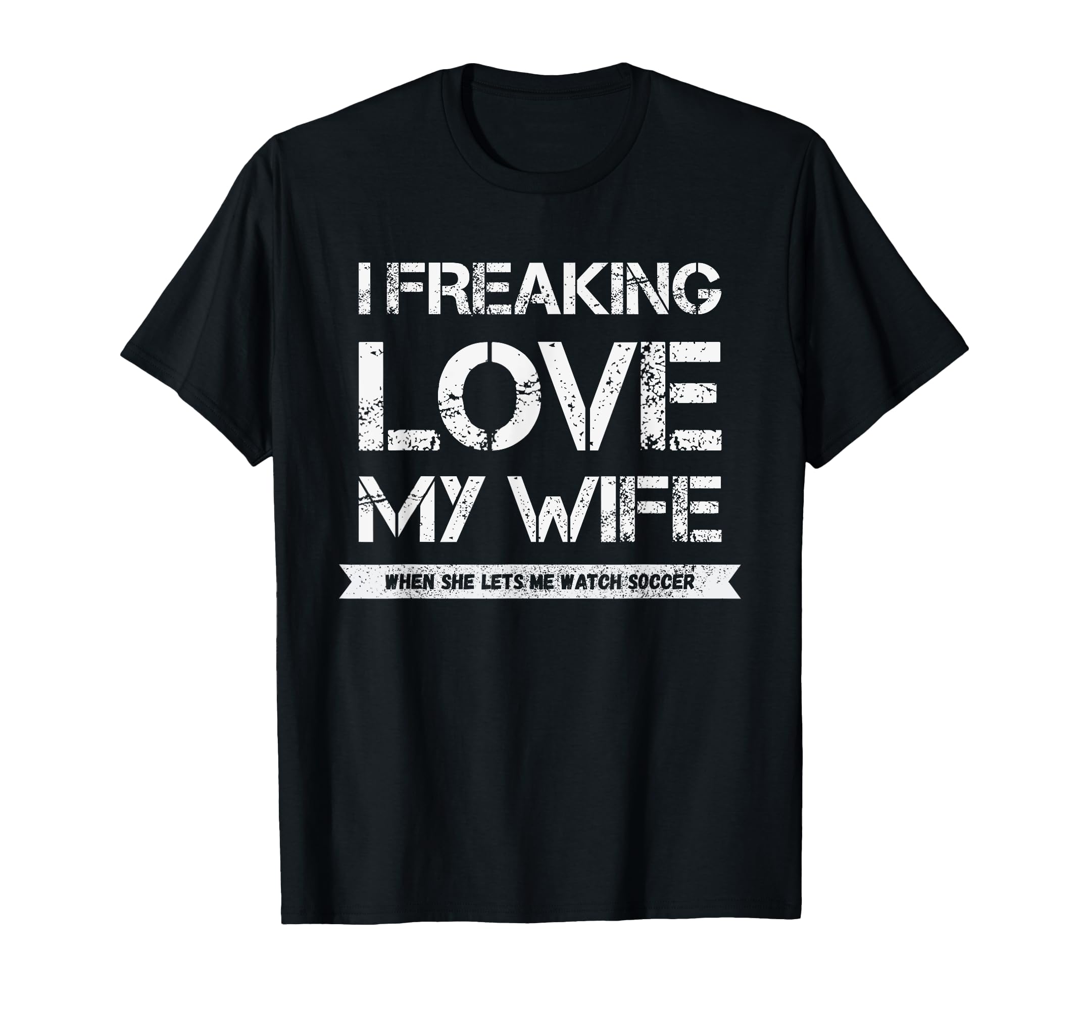 I Freaking Love My Wife When She T-Shirt - Fun Novelty Design for Adults