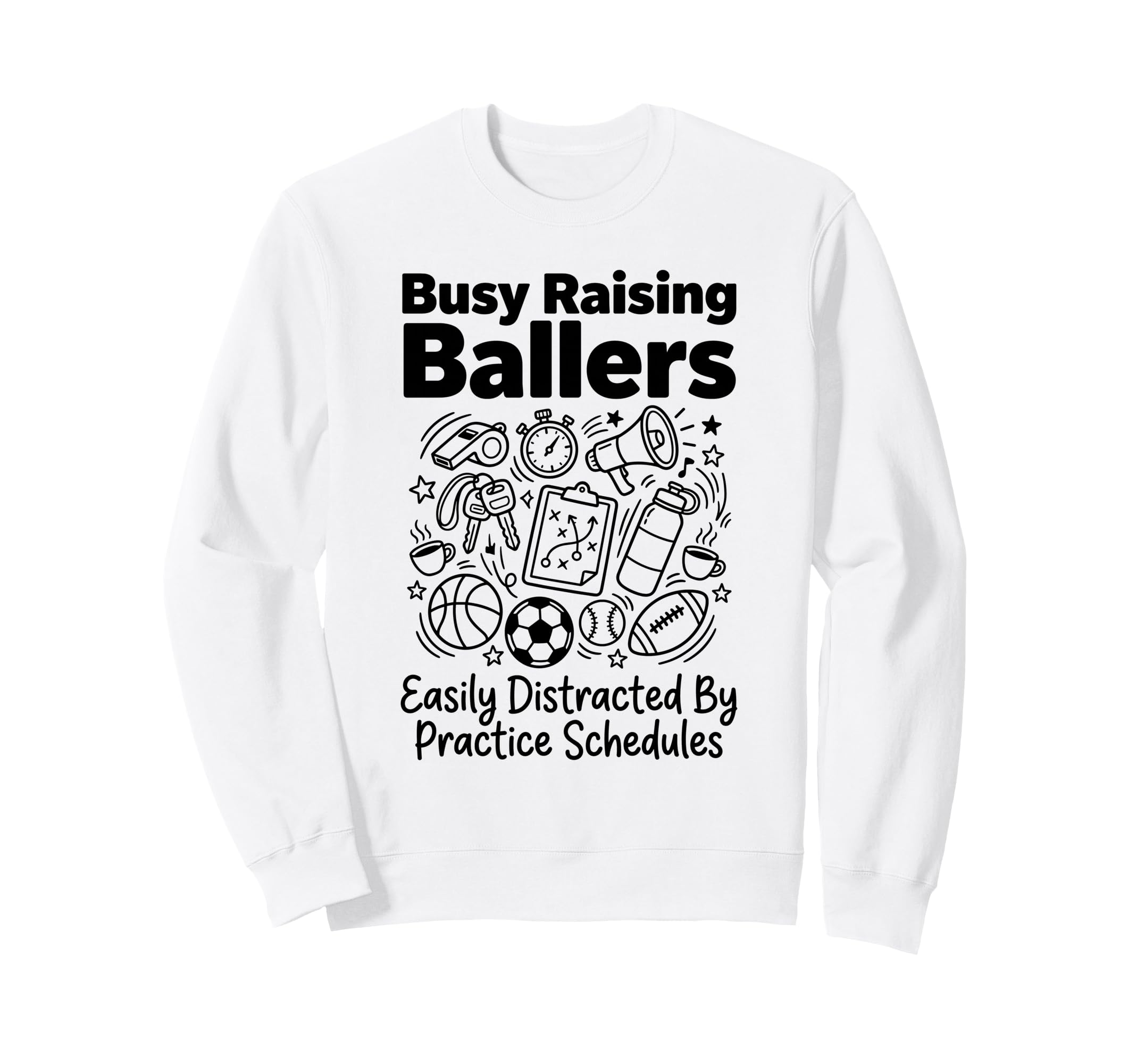 Busy Raising Ballers Easily Sweatshirt - Casual Everyday Wear Unisex
