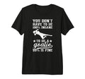 To Be Soccer Goalie Soccer Goalkeeper T-Shirt - Fun Novelty Design Unisex