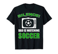 Dad Gift Silence Dad Is Watching Soccer T-Shirt - Trendy Graphic Men Women