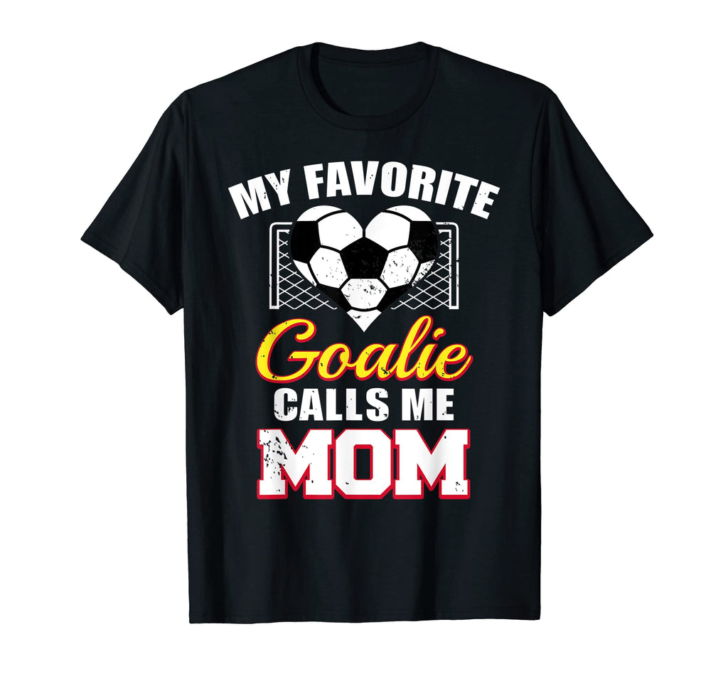 My Favorite Goalie Calls Me Mom Soccer T-Shirt - Aesthetic Graphic Unisex