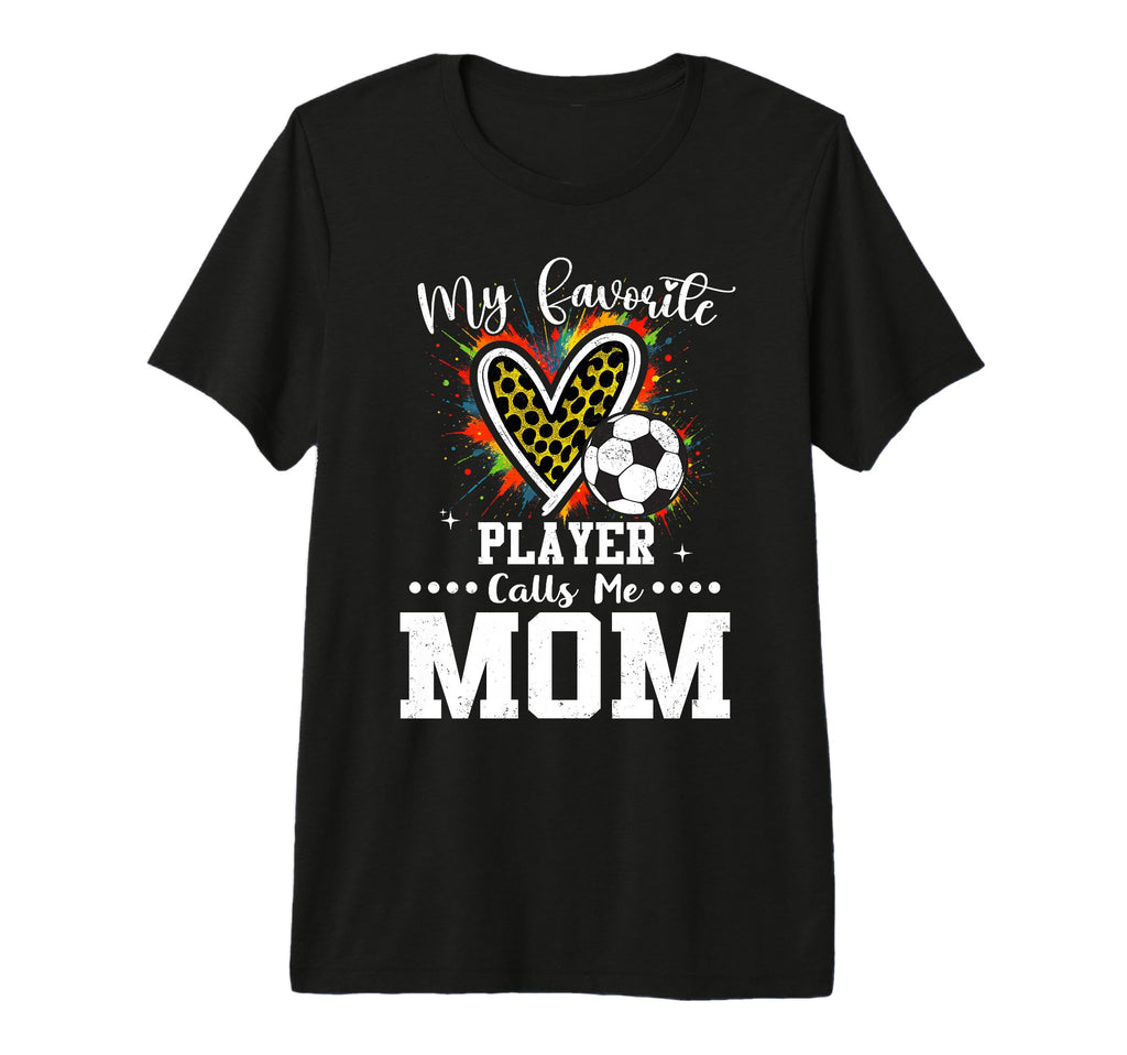 My Favorite Soccer Player Calls Me Mom T-Shirt - Unique Graphic Unisex