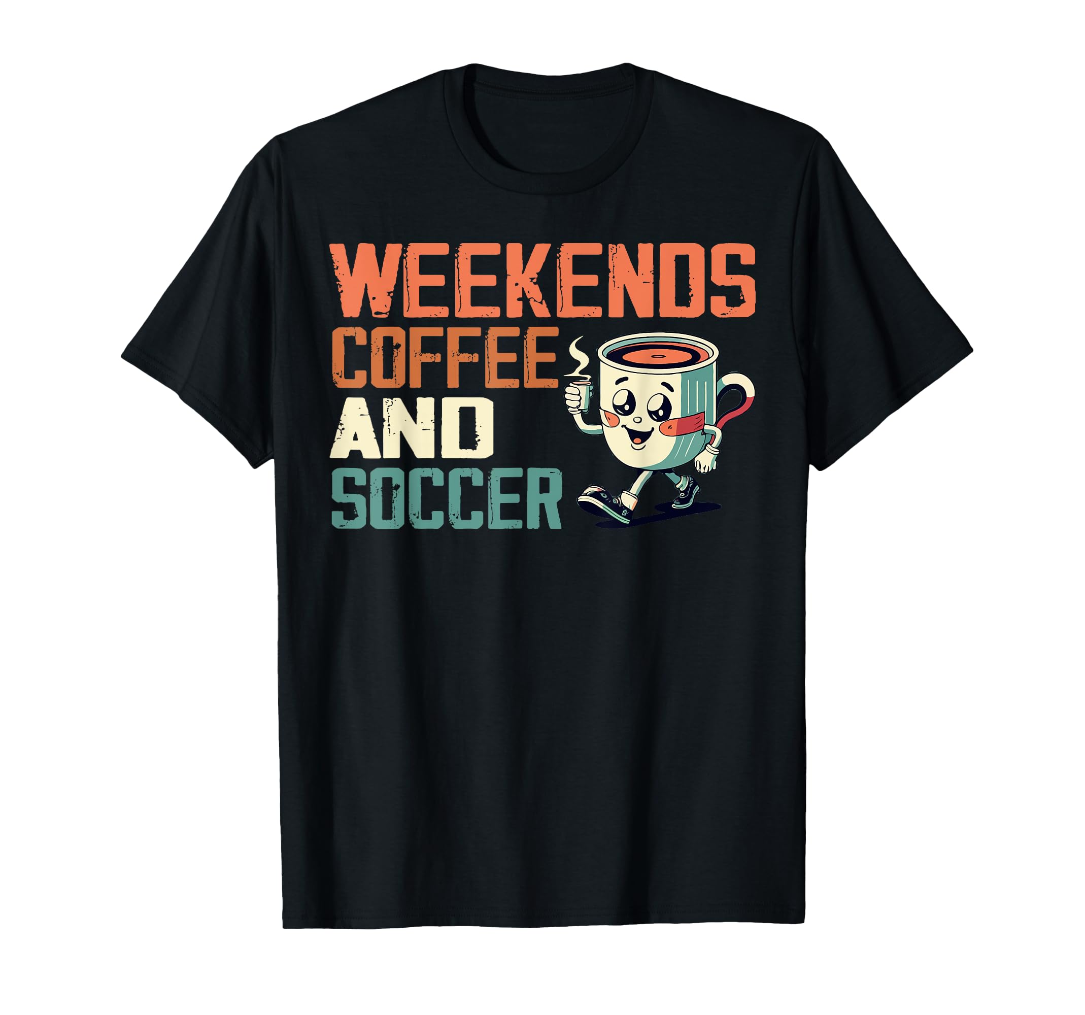 Weekends Coffee And Soccer Funny Soccer T-Shirt - Streetwear Style Unisex