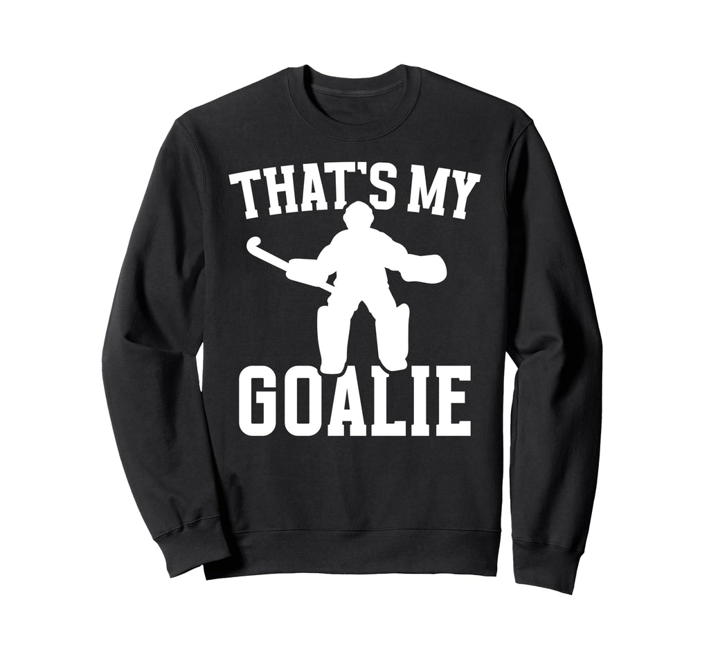 Thats My Field Hockey Goalie Mama Field Sweatshirt - Trendy Graphic Unisex