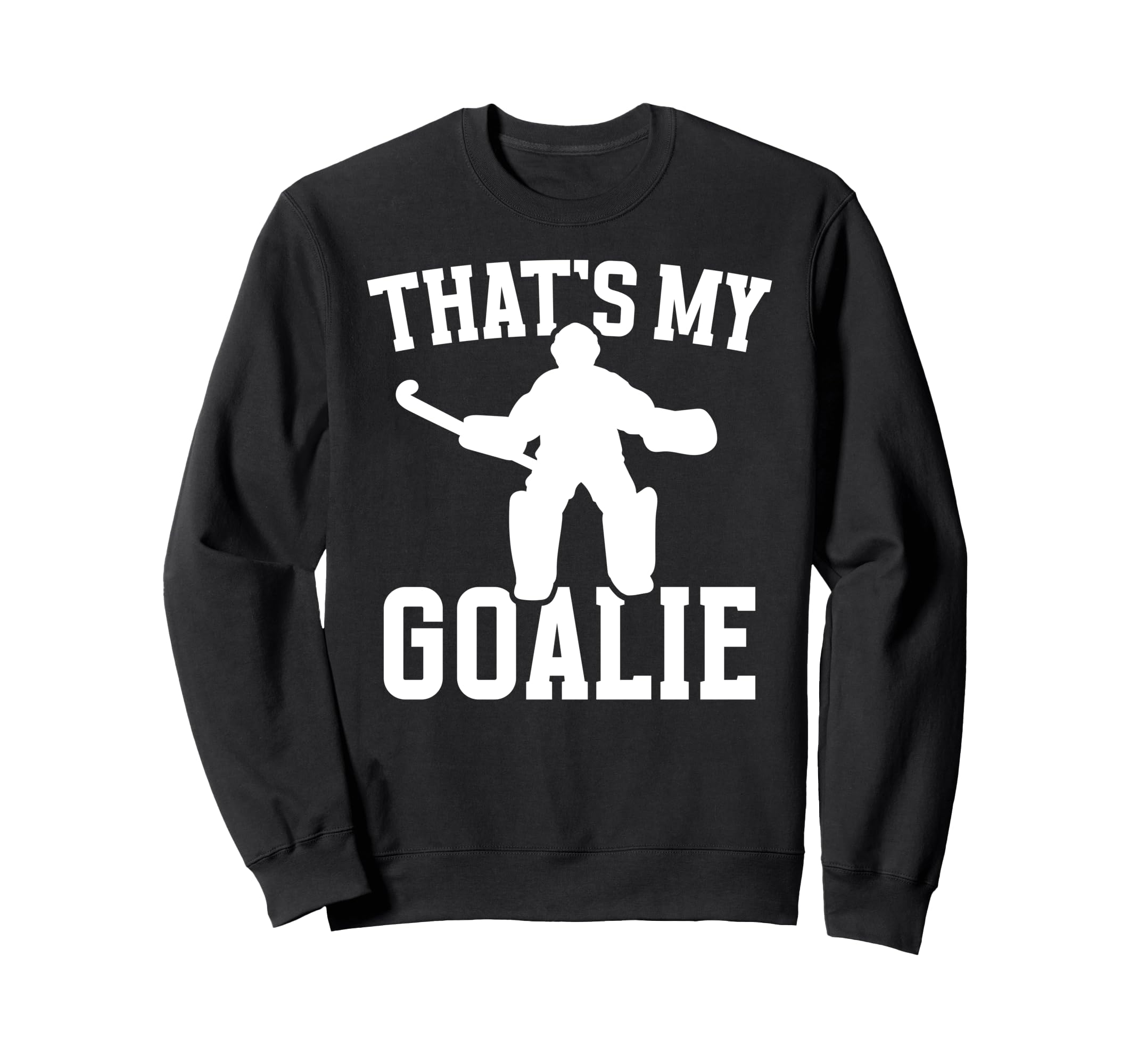 Thats My Field Hockey Goalie Mama Field Sweatshirt - Trendy Graphic Unisex