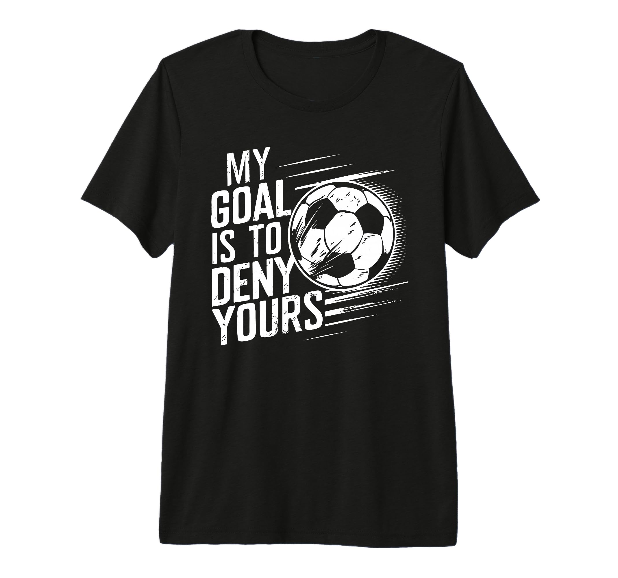 Funny Goalkeeper My Goal Is To T-Shirt - Casual Everyday Wear Men Women