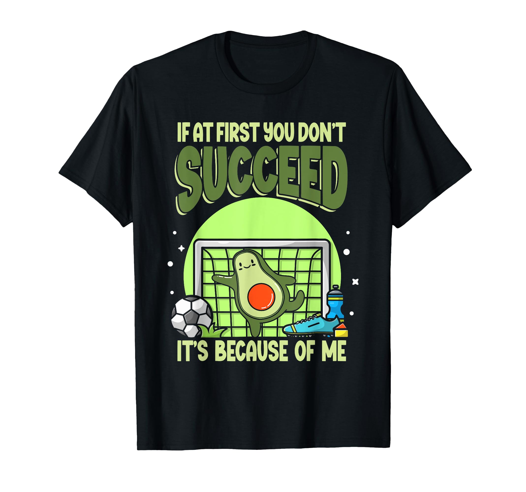 Soccer Player If First You Dont Succeed T-Shirt - Graphic Print Unisex