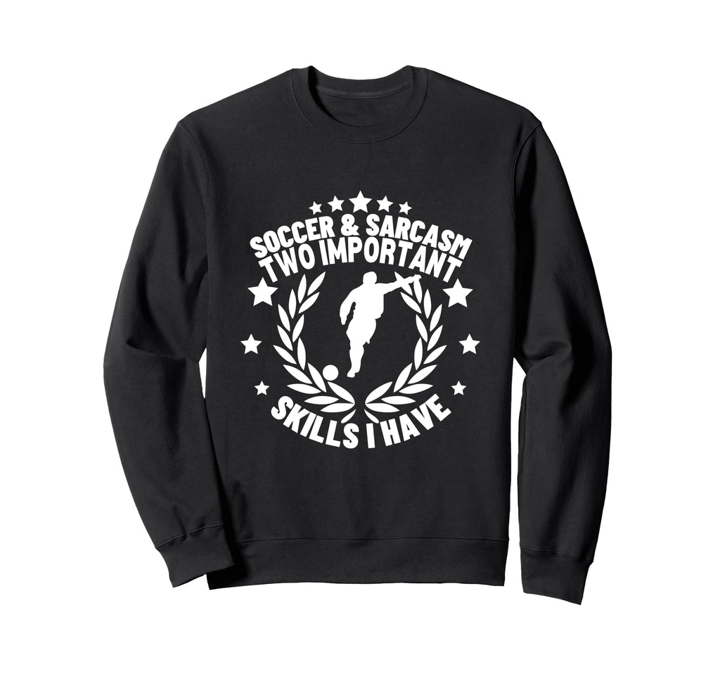 Soccer And Sarcasm Funny Soccer Sweatshirt - Casual Everyday Wear Unisex