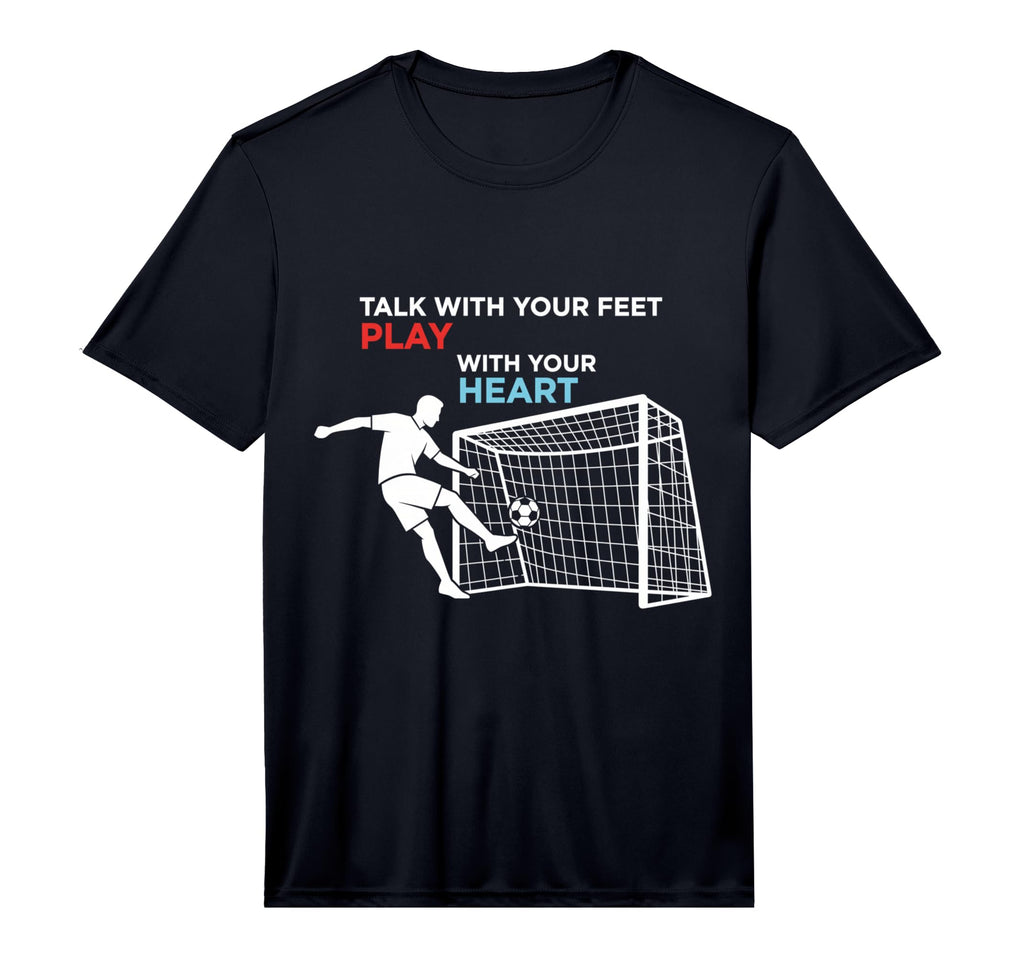 Soccer Talk Your Feet Play Your Heart T-Shirt - Trendy Graphic Men Women
