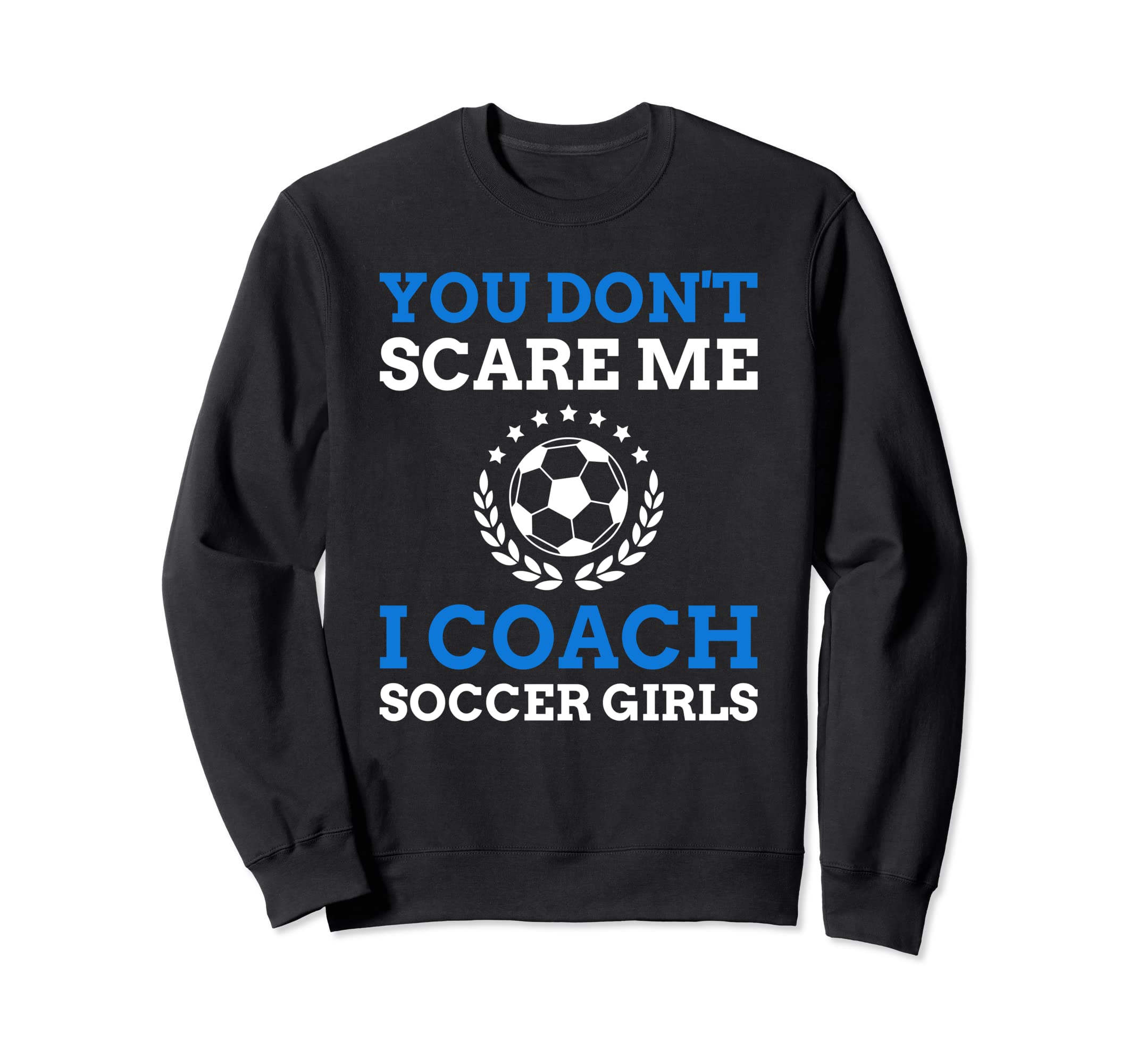 You Dont Scare Me I Coach Soccer Sweatshirt - Minimalist Print Men Women