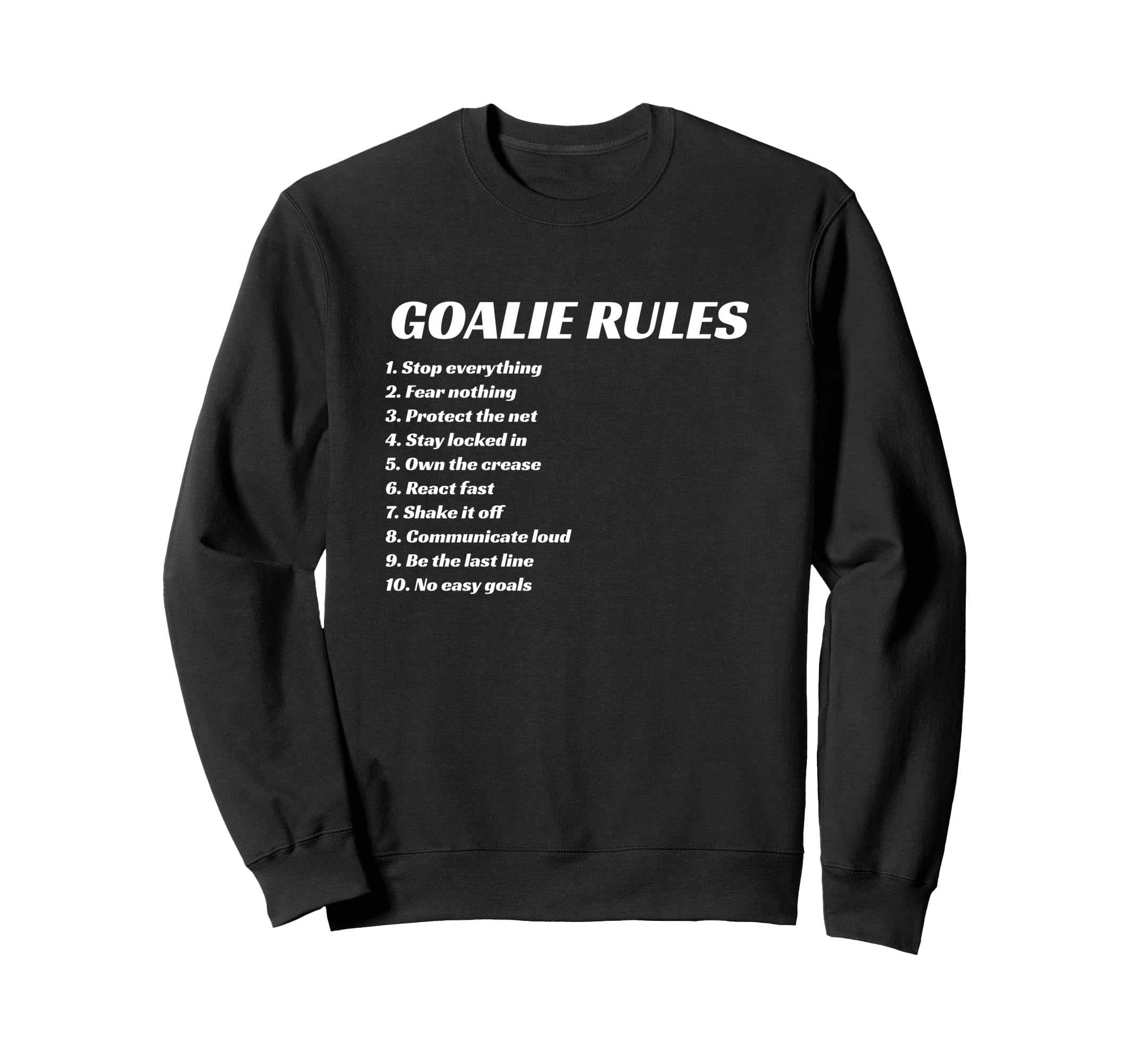 Goalie Rules Hockey Soccer Lacrosse Sweatshirt - Custom Art Print Unisex