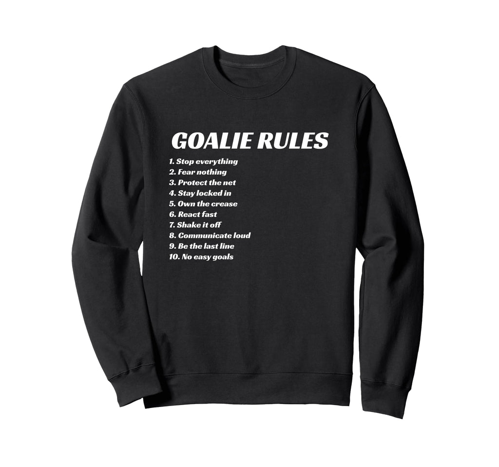 Goalie Rules Hockey Soccer Lacrosse Sweatshirt - Graphic Print Men Women