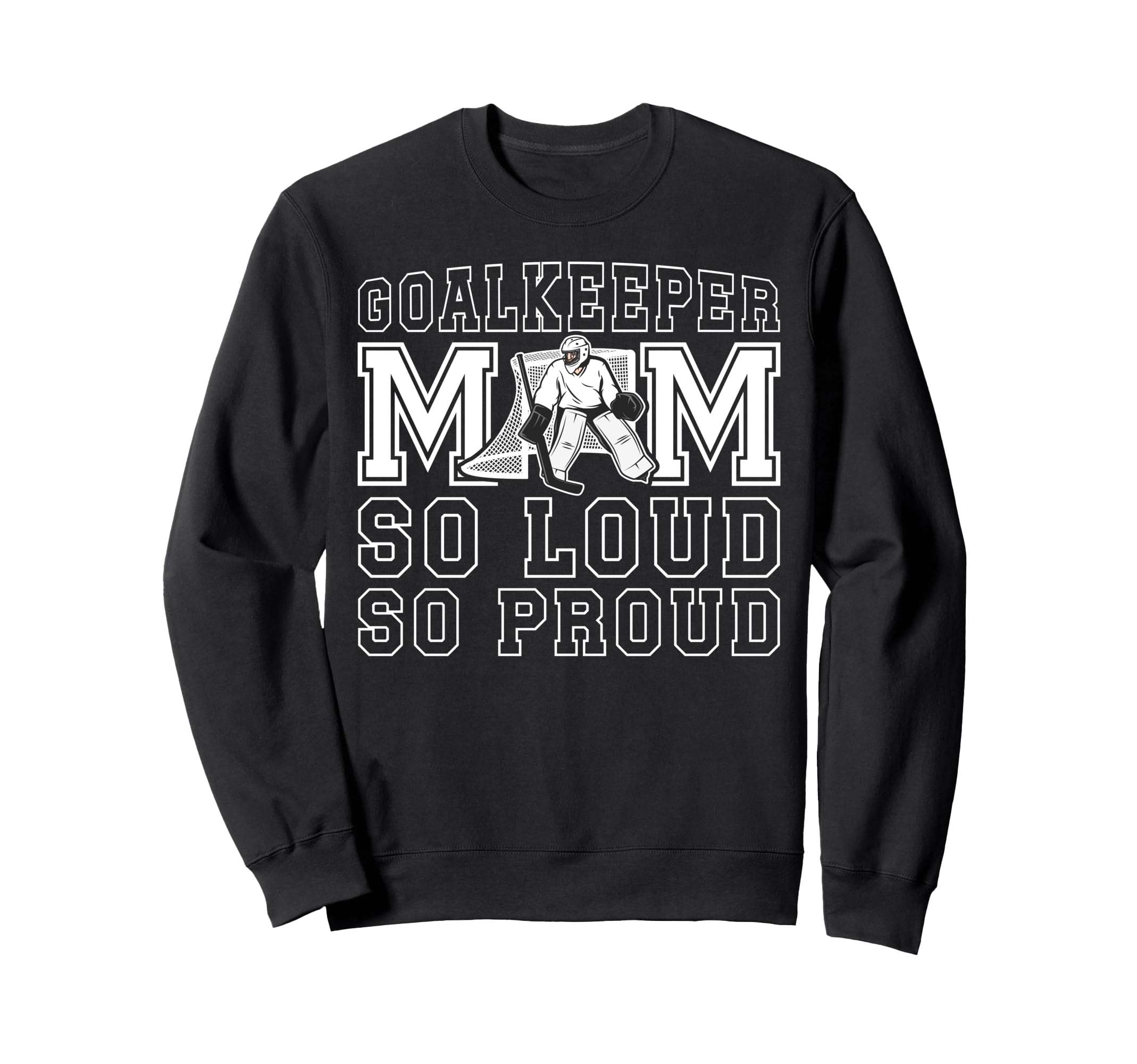 Hockey Goalkeeper Mom So Loud Sweatshirt - Fun Novelty Design for Adults