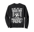 Im Soccer Goalkeeper Papa Soccer Sweatshirt - Streetwear Style for Adults