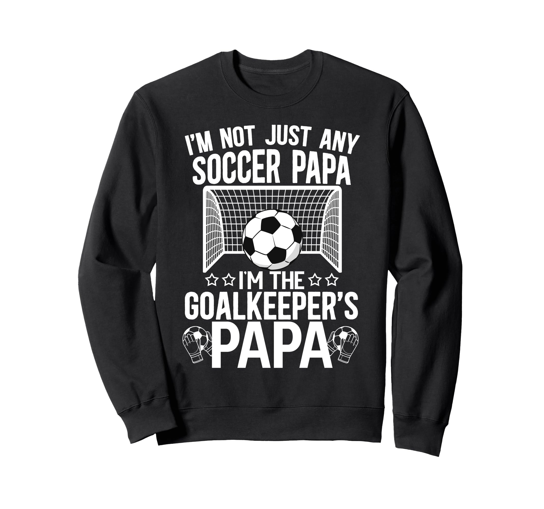 Im Soccer Goalkeeper Papa Soccer Sweatshirt - Streetwear Style for Adults