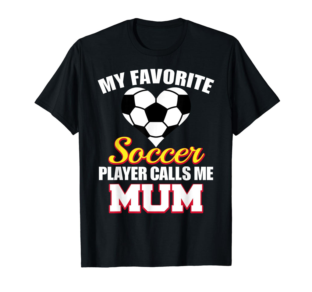 My Favorite Soccer Player Calls Me Mum T-Shirt - Graphic Print Unisex