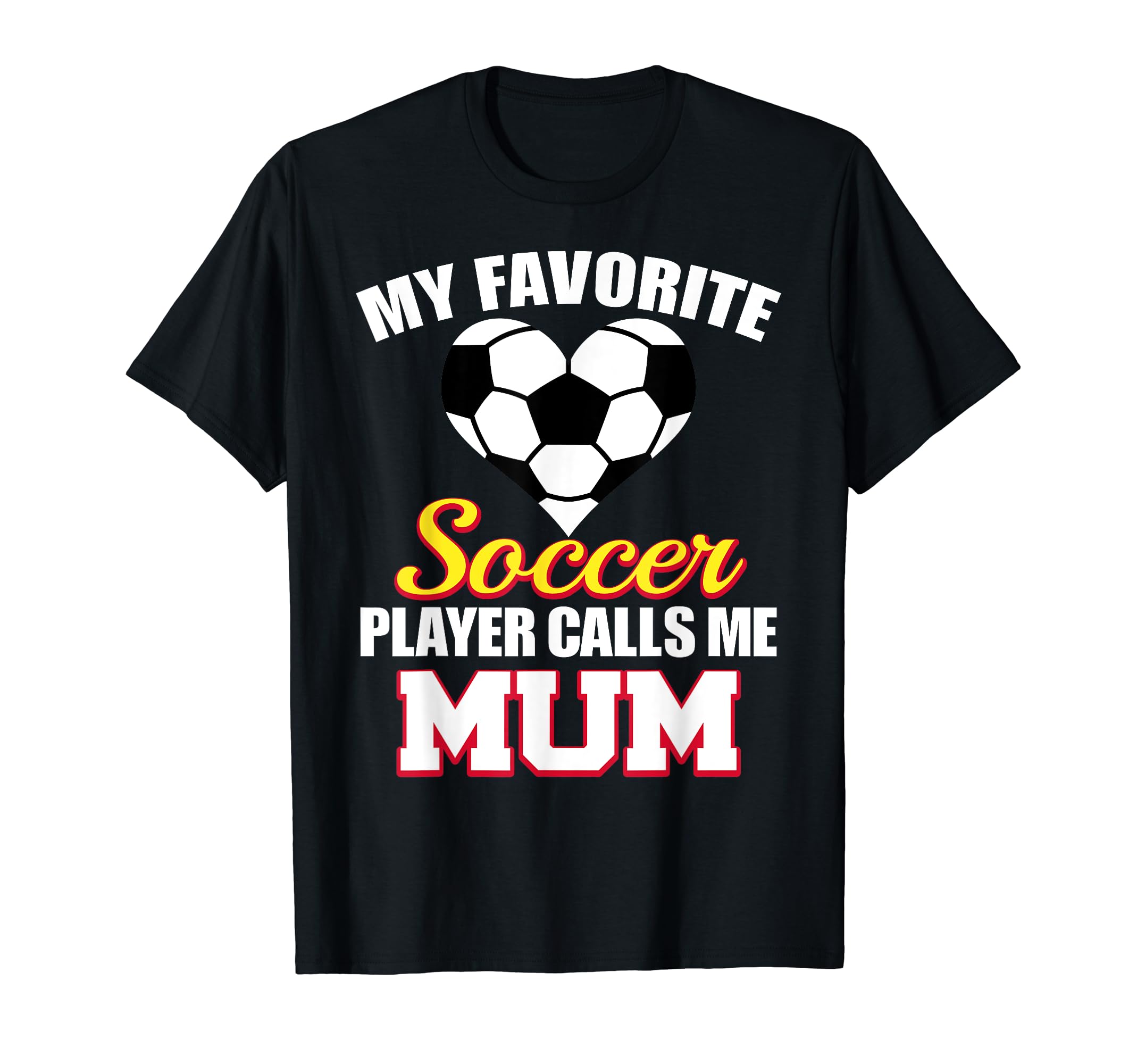 My Favorite Soccer Player Calls Me Mum T-Shirt - Fun Novelty Design Unisex