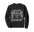 My Favorite Goalie Calls Me Grandmom Sweatshirt - Unique Graphic Unisex