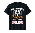 My Favorite Keeper Calls Me Mum Soccer T-Shirt - Trendy Graphic Men Women