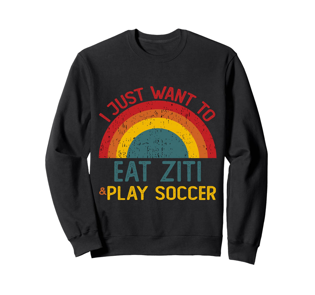 Funny I Just Want To Eat Ziti And Sweatshirt - Custom Art Print Unisex