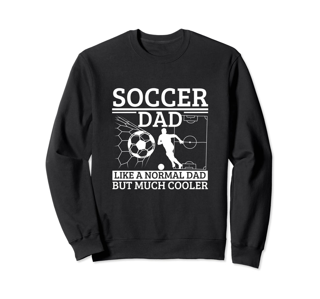 Soccer Dad Father Funny Soccer Player Sweatshirt - Unique Graphic Men Women