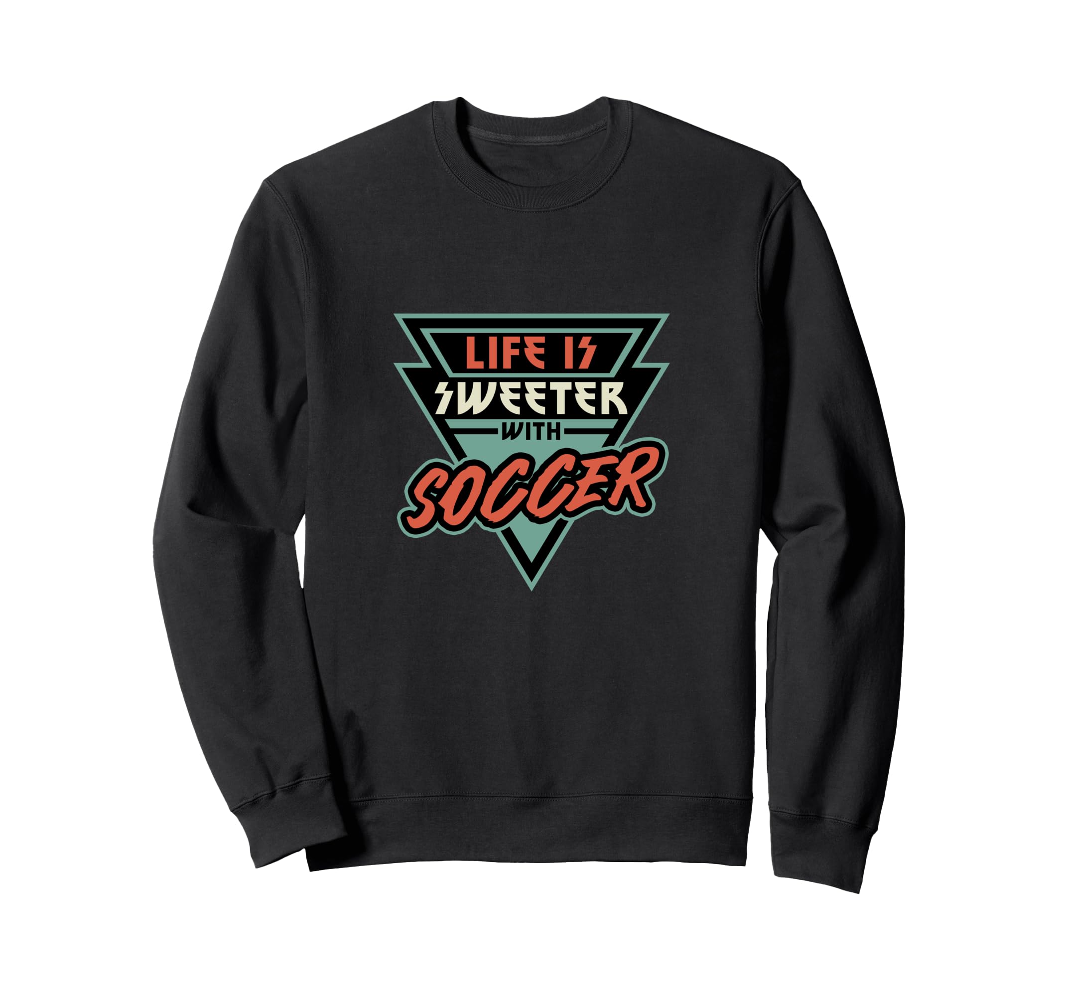 Soccer Life Is Sweeter Soccer Soccer Fan Sweatshirt - Unique Graphic Unisex