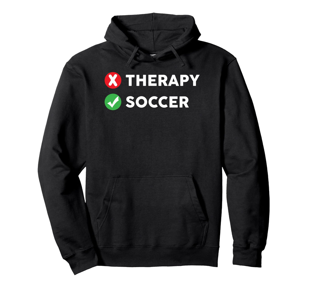 Funny Soccer Fan Coach Player Lover Therapy Hoodie - Novelty Apparel Unisex