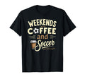 Weekends Coffee And Soccer T-Shirt - Casual Everyday Wear for Adults