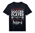My Favorite Soccer Player Calls Me Mimi T-Shirt - Graphic Print Unisex