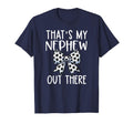 Thats My Nephew Out There Soccer T-Shirt - Casual Everyday Wear Unisex