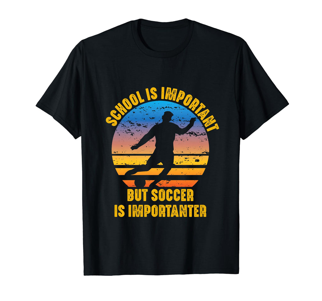 School Is Important But Soccer Is T-Shirt - Streetwear Style for Adults