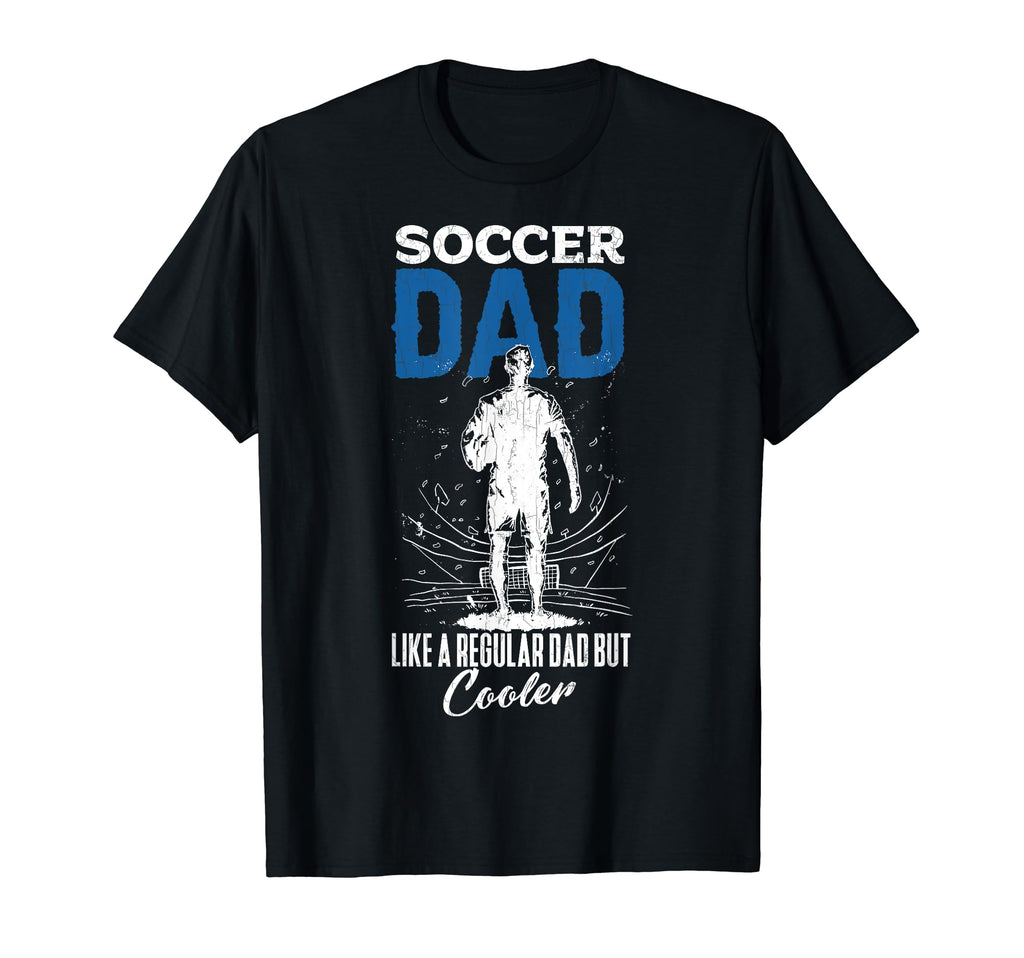 Soccer Player Funny Soccer Dad T-Shirt - Casual Everyday Wear Men Women