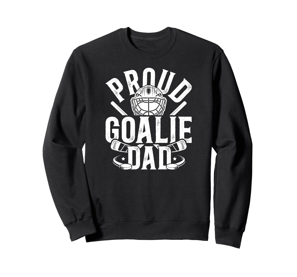 Proud Hockey Goalie Dad Hockey Sweatshirt - Fun Novelty Design Unisex