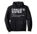 Soccer Goalies Sister Definition Hoodie - Fun Novelty Design for Adults