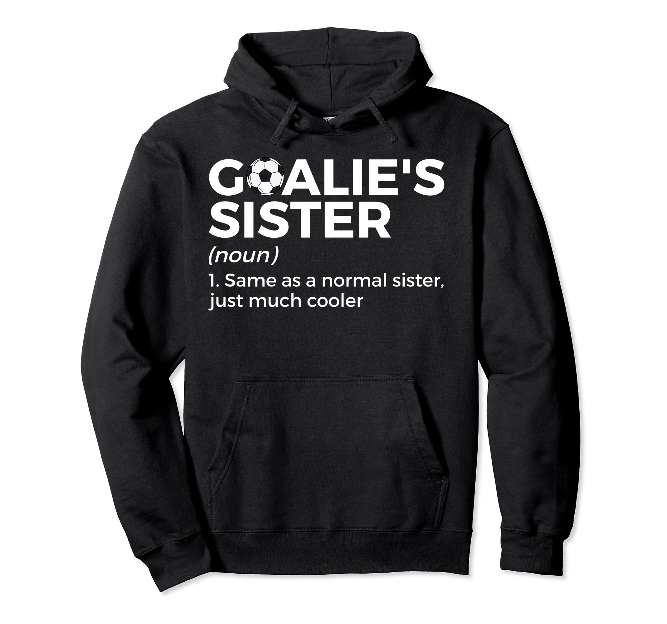Soccer Goalies Sister Definition Hoodie - Fun Novelty Design for Adults