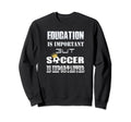 Funny Education Is Important But Sweatshirt - Graphic Print Men Women