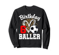 6Th Birthday Baller 6 Year Old Sweatshirt - Aesthetic Graphic for Adults