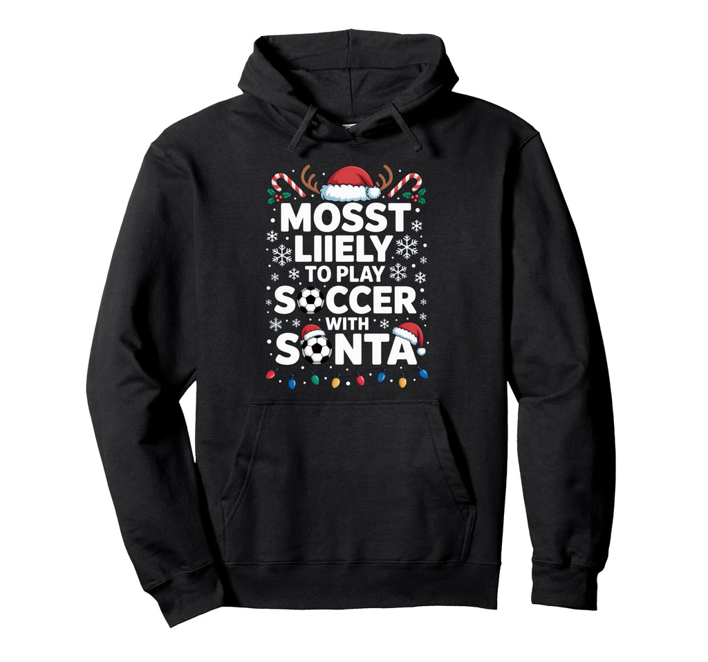 Mosst Liikely To Play Soccer Santa Funny Hoodie - Graphic Print Men Women