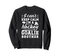 Im Hockey Goalie Brother Ice Hockey Sweatshirt - Trendy Graphic Men Women