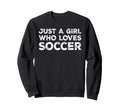 Just Who Loves Soccer Soccer Lover Sweatshirt - Graphic Print Unisex