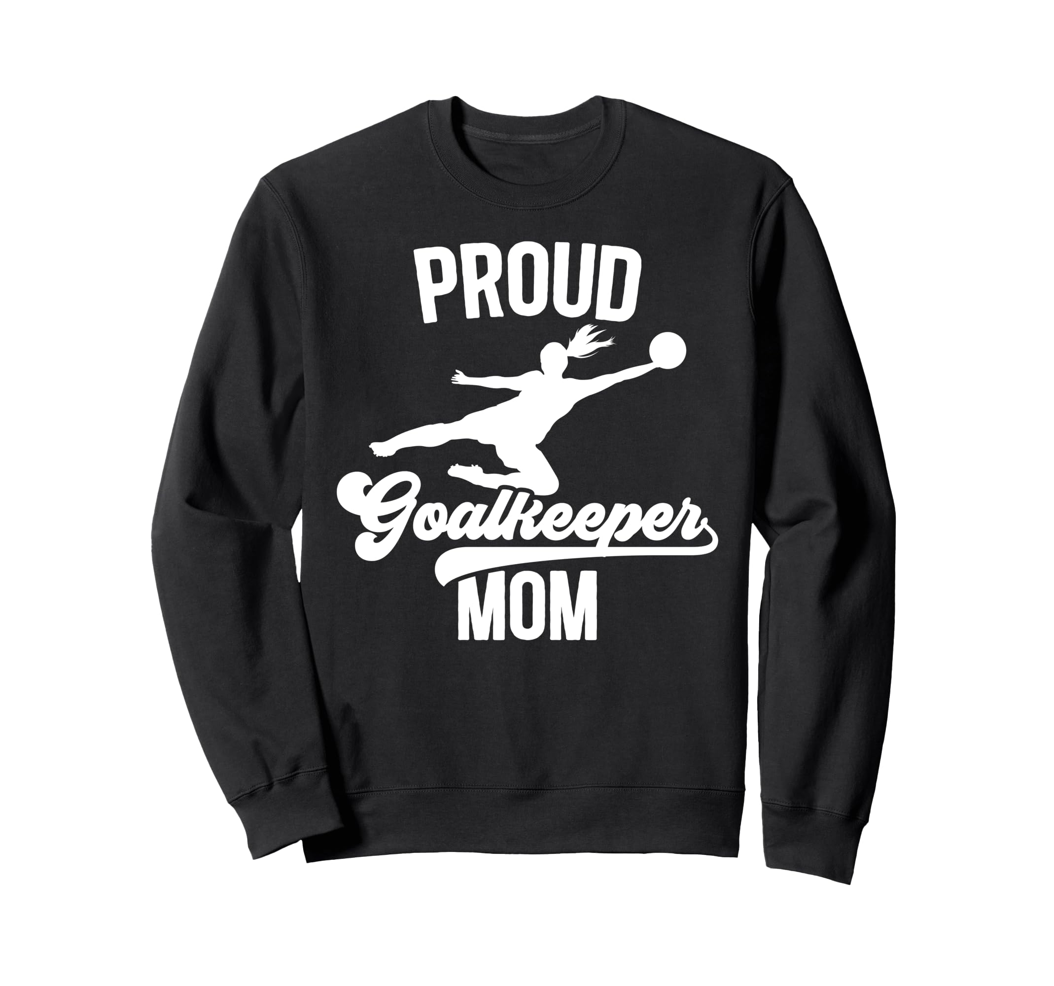 Proud Soccer Goalkeeper Mom Soccer Sweatshirt - Aesthetic Graphic Unisex