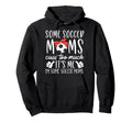 Some Soccer Moms Cuss Too Much Its Me Hoodie - Novelty Apparel Men Women