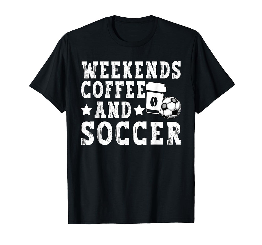 Weekends Coffee And Soccer Funny T-Shirt - Trendy Graphic for Adults