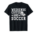 Weekends Coffee And Soccer Funny T-Shirt - Trendy Graphic for Adults